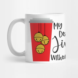 My Bells Don't Jingle Without Coffee Mug